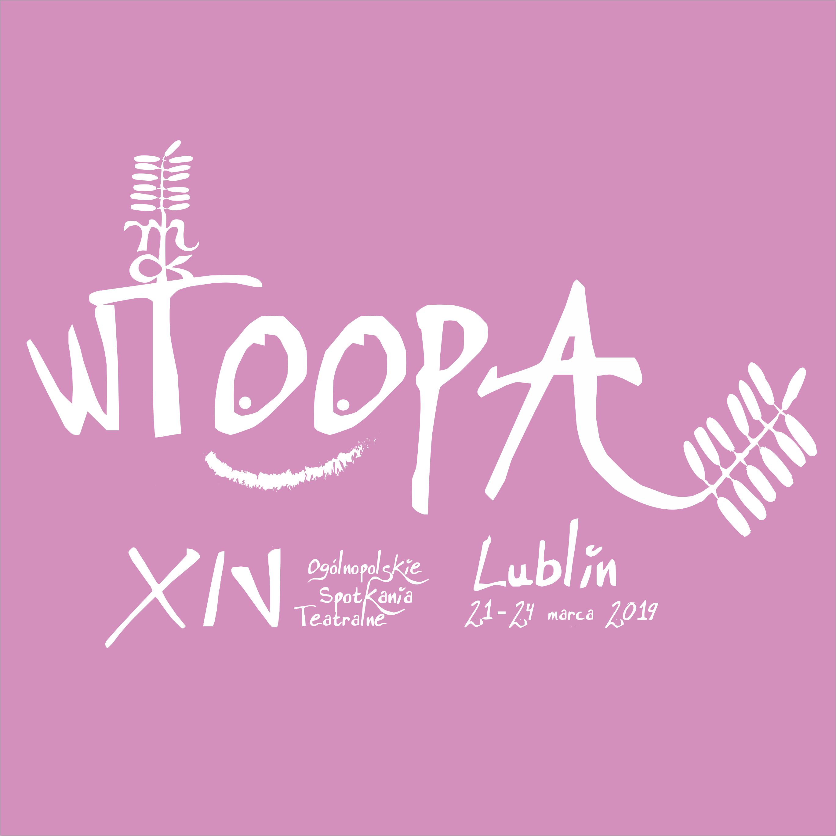 XIV WTOOPA Lublin 2019 | Czternaste Ogólnopolskie Spotkania Teatralne